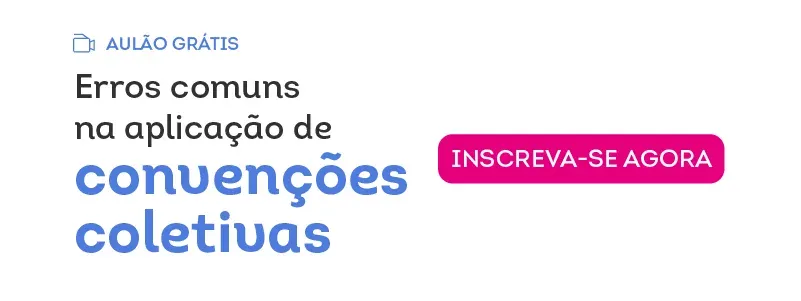 Erros comuns na aplicação de convenções coletivas. Inscreva-se!