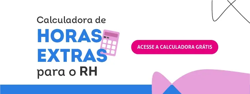 Calculadora de Horas Extras para o Rh. Acesse!
