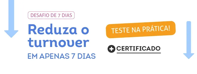 Desafio de 7 dias: Reduza o Turnover. Acesse!