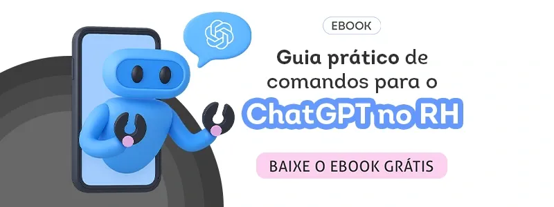 E-book: Guia Prático de Comandos para o ChatGPT no RH. Acesse!