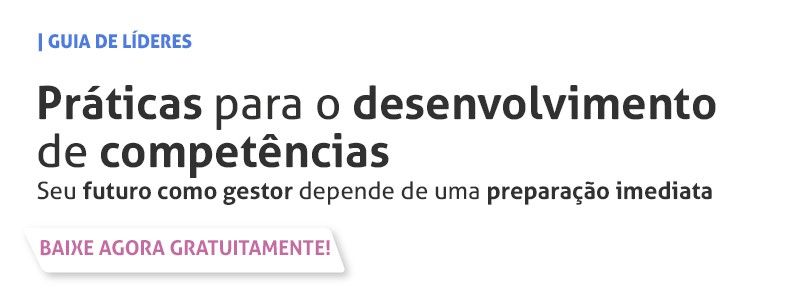 Confira nosso e-book de práticas para o desenvolvimento de competências aqui!