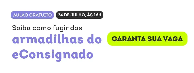 Saiba como fugir das armadilhas do eConsignado. Acesse já!
