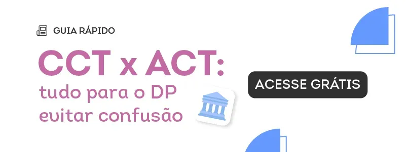 CCT x ACT: tudo para o DP evitar confusão. Acesse!
