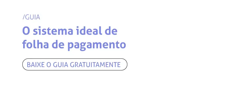 Guia: o sistema ideal da folha de pagamento