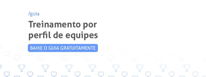 Guia: treinamento por perfil de equipes. Clique e acesse!