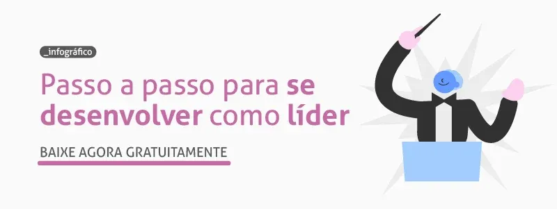 Passo a passo para se desenvolver como um líder. Acesse!
