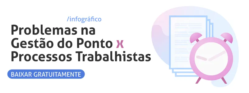 Infográfico: problemas na gestão do ponto vs processos trabalhistas. Baixe gratuitamente aqui!