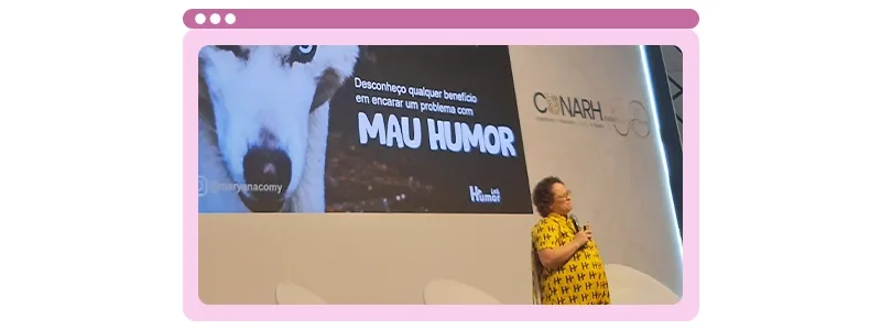 Imagem de palestra com frase: desconheço qualquer benefício em encarar um problema com mau humor