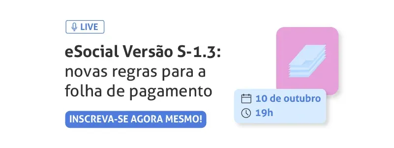 Acesse a live de eSocial Versão S-1.3 aqui