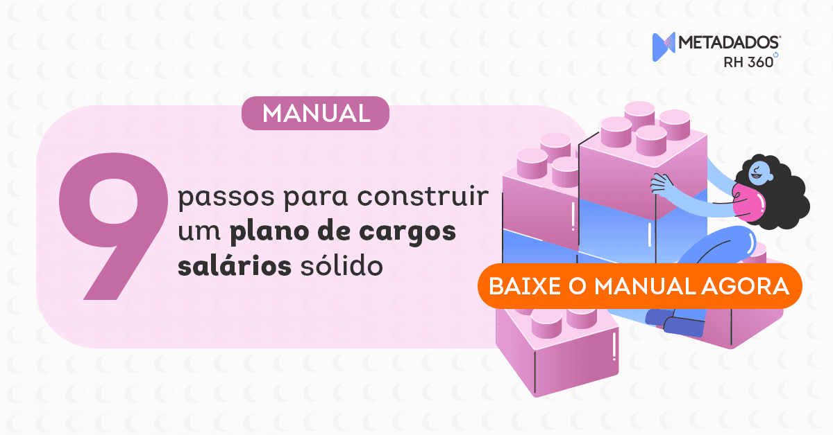 9 passos para construir plano de cargos e salários: baixe agora!