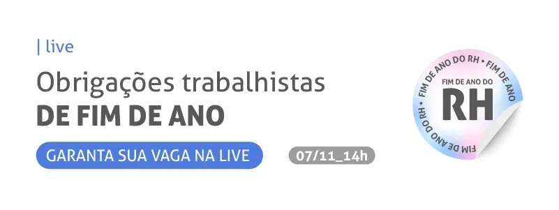 Banner de divulgação da live sobre obrigações trabalhistas de fim de ano. Abaixo do título está em destaque uma chamada para que você garanta sua vaga na live. Ao lado um selo redondo e colorido que traz a mensagem de: Fim de ano do RH.