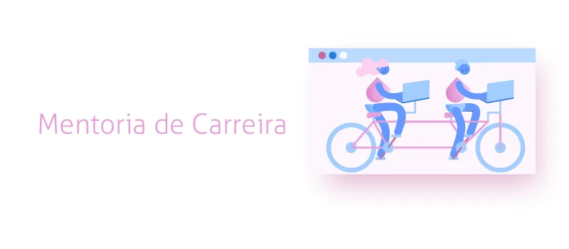 Mentoria de carreira: ilustração de pessoas andando em uma bicicleta dupla. Ao lado, está escrito "mentoria de carreira"