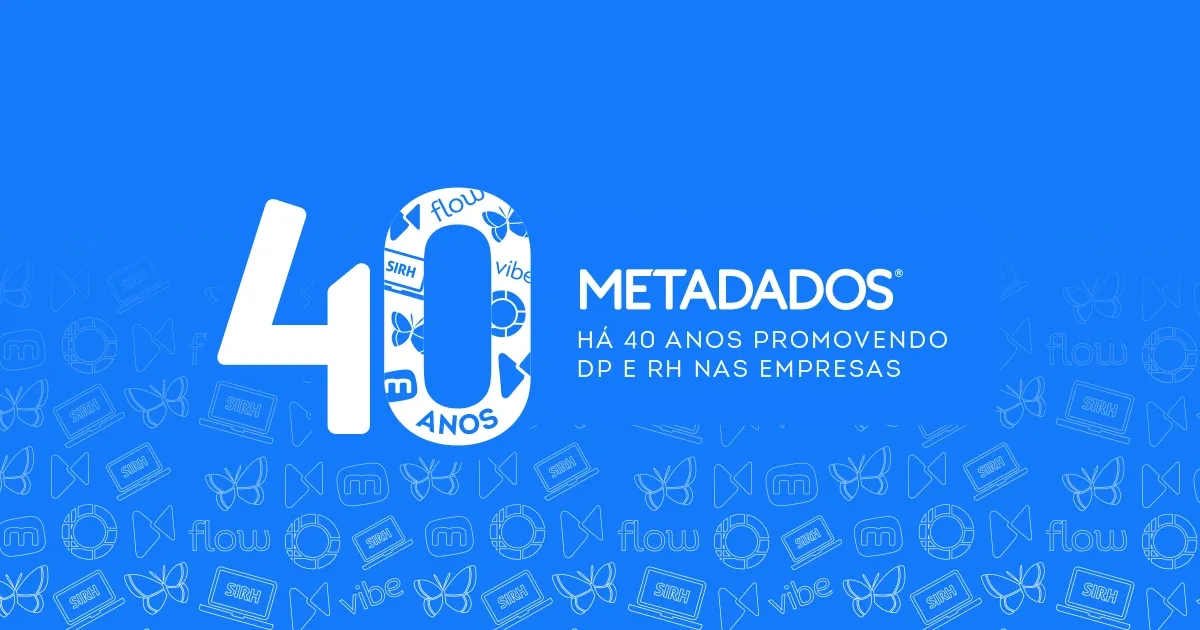 Metadados: 40 anos de uma história que transforma o DP e RH no Brasil