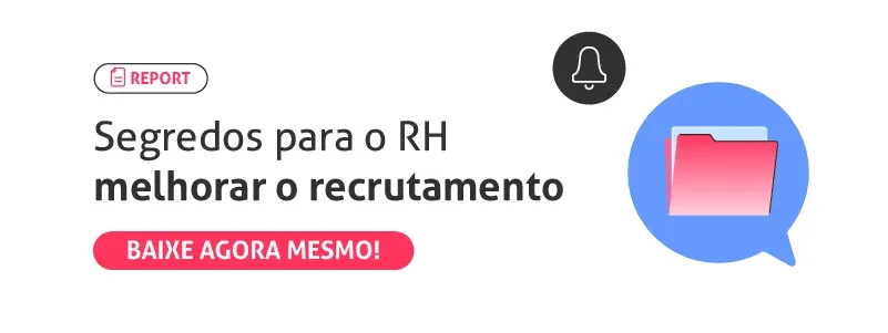 Report: Segredos para o RH melhorar o recrutamento. Acesse!