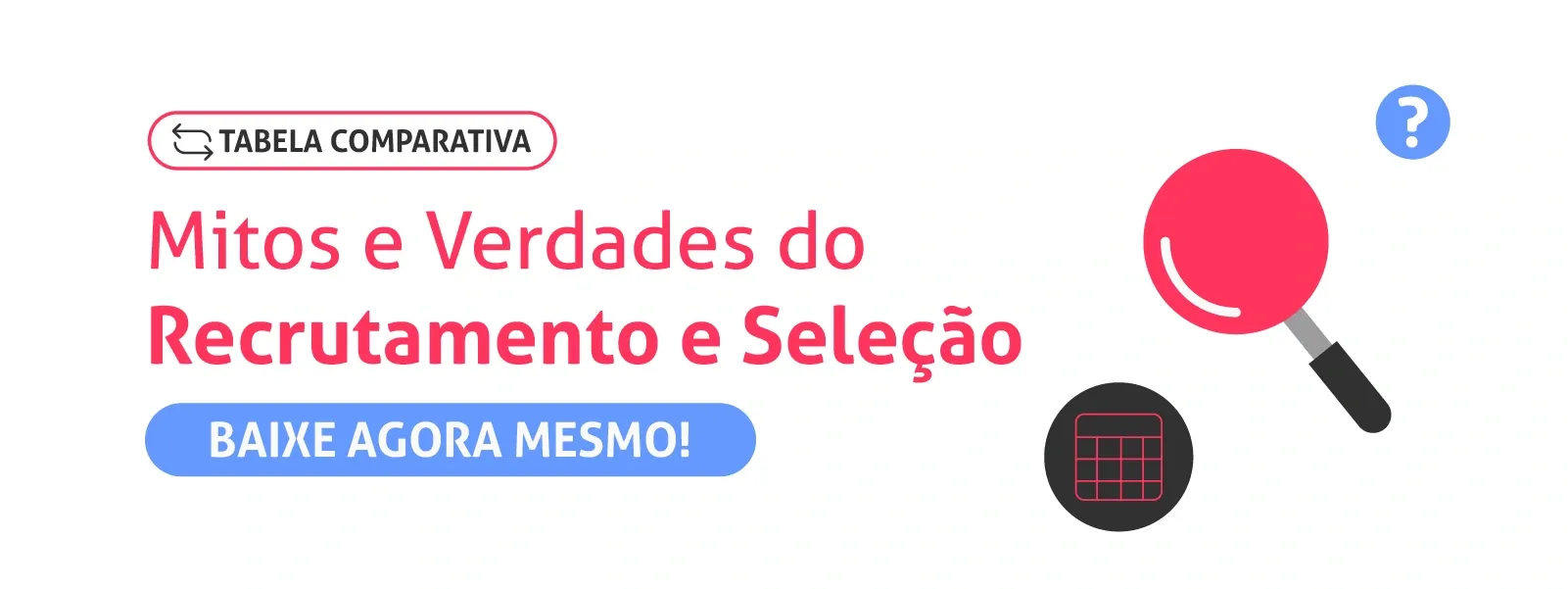 Tabela Comparativa: mitos e verdades do recrutamento e seleção. Acesse!