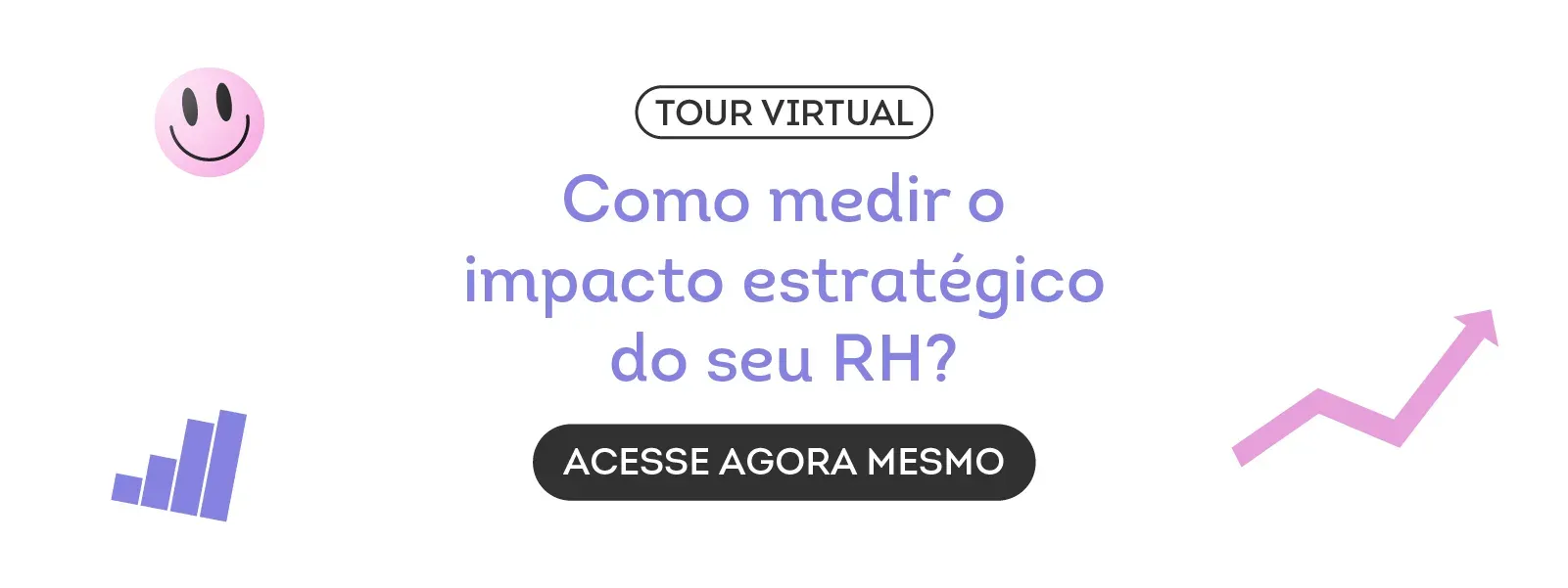 Tour Virtual: como medir o impacto estratégico do seu RH? Acesse