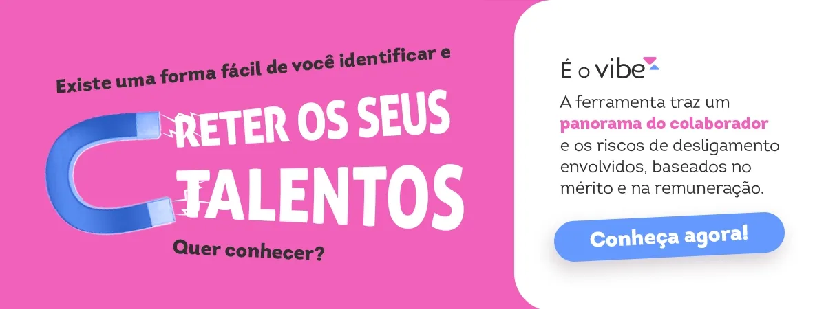 Para reter melhor seus talentos com a melhor forma de avaliação de desempenho, conheça o Vibe!