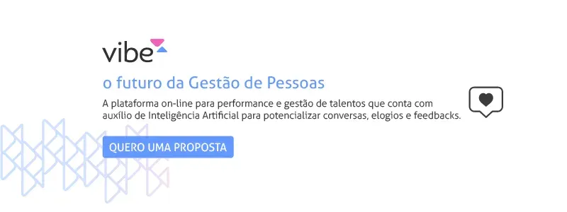 Vibe: o futuro da Gestão de Pessoas. Acesse e saiba mais!