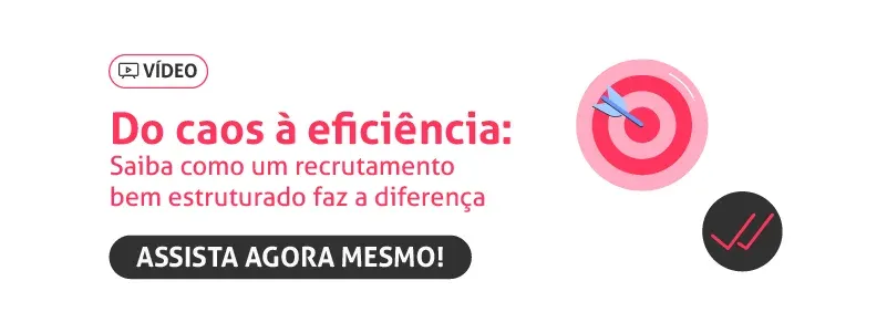 Vídeo: saiba como um recrutamento bem estruturado faz a diferença.